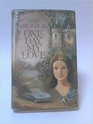 One Day, My Love by Iris Bromige