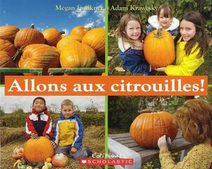 Allons Aux Citrouilles! by Megan Faulkner