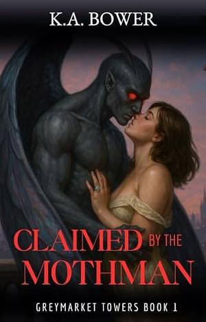 Claimed By the Mothman by K.A. Bower