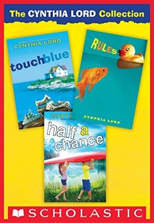 The Cynthia Lord Collection: Rules, Touch Blue, Half a Chance by Cynthia Lord