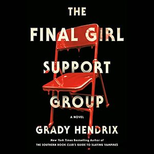 The Final Girl Support Group by Grady Hendrix