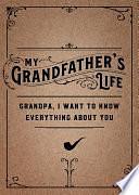 My Grandfather's Life - Second Edition: Grandpa, I Want to Know Everything About You by Editors of Chartwell Books