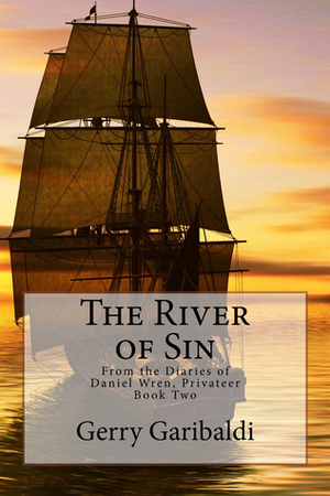 The River of Sin (Diaries of Daniel Wren Series #2) by Gerry Garibaldi
