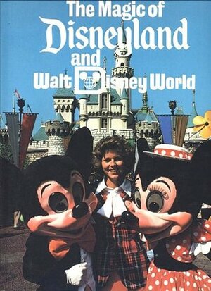 The Magic of Disneyland and Walt Disney World by The Walt Disney Company, Valerie Childs