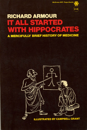 It All Started With Hippocrates--A Mercifully Brief History of Medicine by Richard Armour