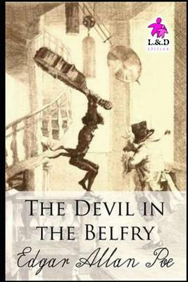 The Devil in the Belfry by Edgar Allan Poe