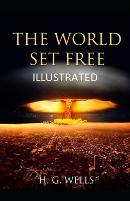 The World Set Free Illustrated by H.G. Wells