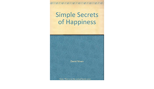 Simple Secrets of Happiness: What Scientists Have Learned and how You Can Use it by David Niven