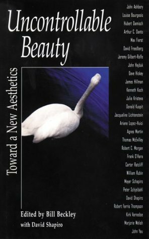 Uncontrollable Beauty by David Shapiro, Bill Beckley