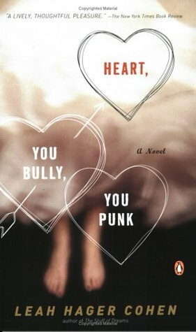 Heart, You Bully, You Punk by Leah Hager Cohen
