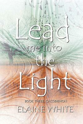 Lead me into the Light by Elaine White
