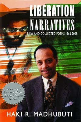 Liberation Narratives: New and Collected Poems: 1966-2009 by Haki R. Madhubuti