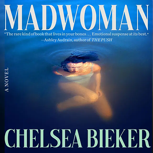 Madwoman by Chelsea Bieker