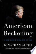 American Reckoning: Inside Trump's Trial—and My Own by Jonathan Alter