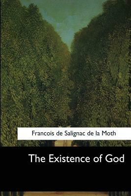 The Existence of God by Francois de Salignac de la Moth