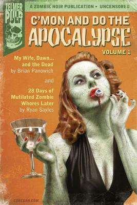 C'mon And Do The Apocalypse: Volume 1 by Brian Panowich, Ryan Sayles