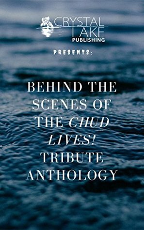Behind the Scenes of the CHUD LIVES! tribute anthology by Joe Mynhardt