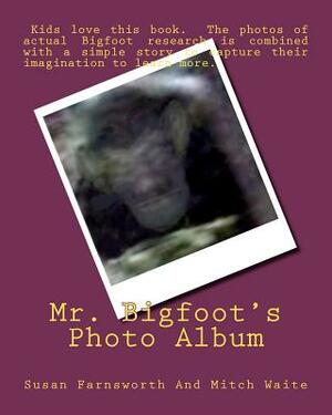 Mr. Bigfoot's Photo Album by Susan Farnsworth, Mitch Waite