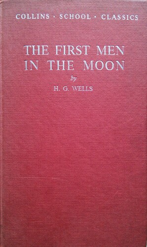 The First Men In The Moon by H.G. Wells