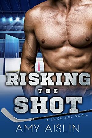 Risking the Shot by Amy Aislin