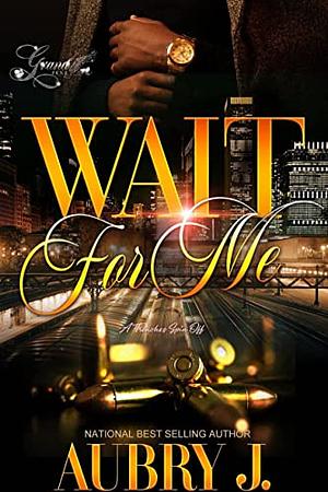 Wait for Me: A Trenches Spin-Off by Aubry J.