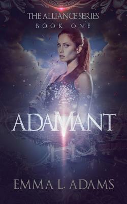 Adamant: The Alliance Series: Book One by Emma L. Adams