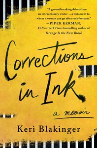 Corrections in Ink: A Memoir by Keri Blakinger