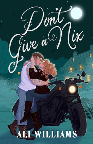 Don't Give a Nix by Ali Williams