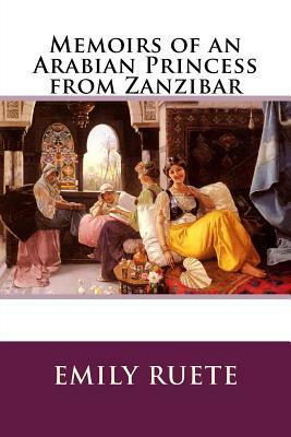 Memoirs of an Arabian Princess from Zanzibar by Emily Ruete