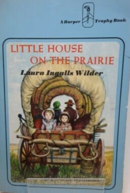 Little House on the Prairie by Laura Ingalls Wilder