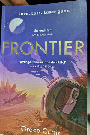 Frontier: The Stunning Heartfelt Science Fiction Debut by Grace Curtis