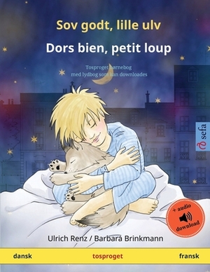 Sov godt, lille ulv - Dors bien, petit loup (dansk - fransk): Tosproget børnebog med lydbog som kan downloades by Ulrich Renz