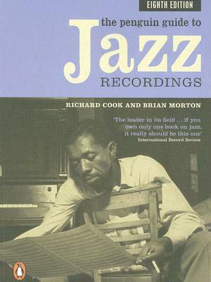 The Penguin Guide to Jazz Recordings by Richard Cook, Brian Morton