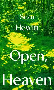 Open, Heaven by Seán Hewitt