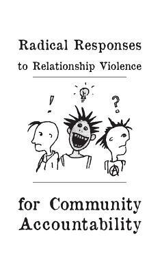 Radical Responses to Relationship Violence: For Community Accountability by Jamie