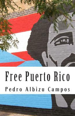 Free Puerto Rico by Pedro Albizu Campos