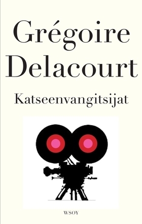 Katseenvangitsijat by Grégoire Delacourt, Leena Leinonen