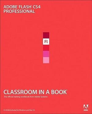 Adobe Flash CS4 Professional Classroom in a Book by Adobe Creative Team