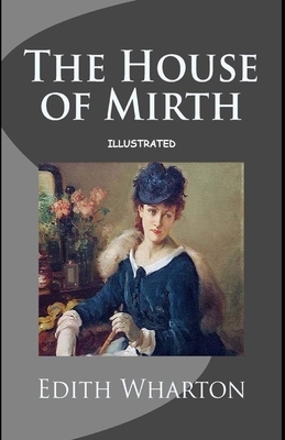 The House of Mirth Illustrated by Edith Wharton