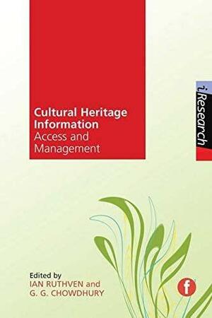 Cultural Heritage Information: Access and Management by Ian Ruthven, G.G. Chowdhury
