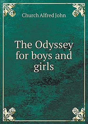 The Odyssey for boys and girls by Alfred J. Church, Alfred J. Church