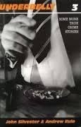 Underbelly 3: Some More True Crime Stories by Andrew Rule, John Silvester
