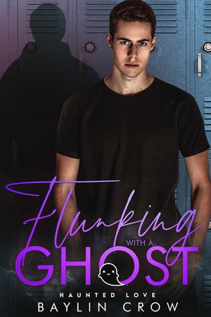 Flunking with a Ghost by Baylin Crow
