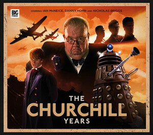 The Churchill Years: Volume 1 by Justin Richards, Phil Mulryne, Ken Bentley, Alan Barnes