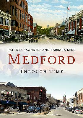 Medford Through Time by Barbara Kerr, Patricia Saunders