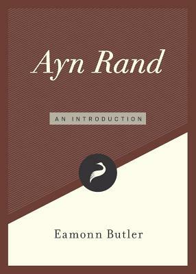 Ayn Rand: An Introduction by Eamonn Butler