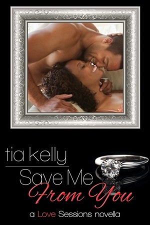 Save Me From You by Tia Kelly