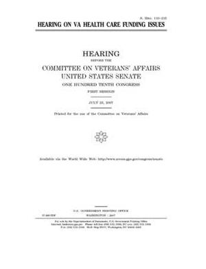 Hearing on VA health care funding issues by United States Congress, United States Senate, Committee On Veterans (senate)