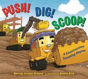 Push! Dig! Scoop!: A Construction Counting Rhyme by Daniel Kirk, Rhonda Gowler Greene