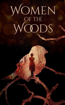Women of the Woods by A. R. Cook, Marshall Moore, Mary Rajotte